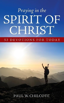 Praying in the Spirit of Christ by Paul W Chilcote