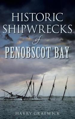 Historic Shipwrecks of Penobscot Bay book