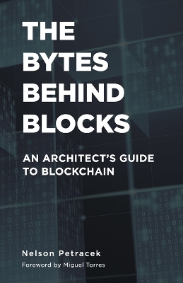 The Bytes Behind Blocks: An Architect's Guide to Blockchain book