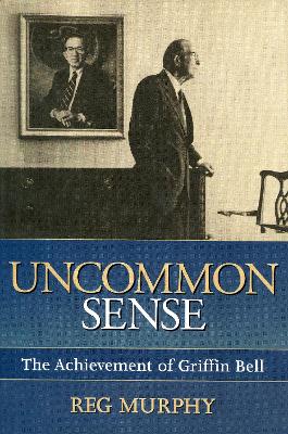 Uncommon Sense: The Achievement of Griffin Bell book