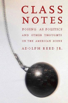 Class Notes by Adolph L. Reed, Jr.