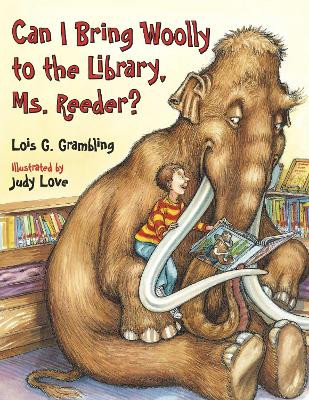 Can I Bring Woolly To The Library, Ms. Reeder? by Lois G Grambling