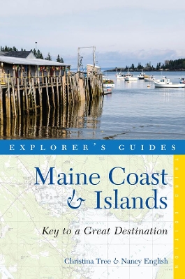 Explorer's Guide Maine Coast & Islands: Key to a Great Destination by Christina Tree