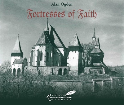 Fortresses of Faith: A Pictorial History of the Fortified Saxon Churches of Romania book
