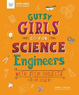 Gutsy Girls Go for Science - Engineers: With Stem Projects for Kids by Diane Taylor