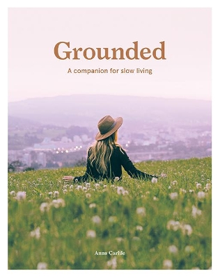 Grounded: A Companion for Slow Living book