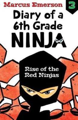 Rise of the Red Ninjas: Diary of a 6th Grade Ninja Book 3 by Marcus Emerson