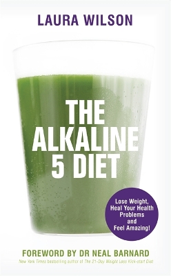 The Alkaline 5 Diet by Laura Wilson