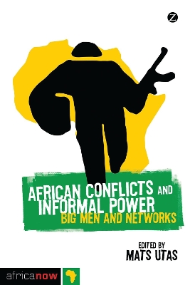 African Conflicts and Informal Power by Mats Utas