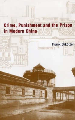 Crime, Punishment and the Prison in China book