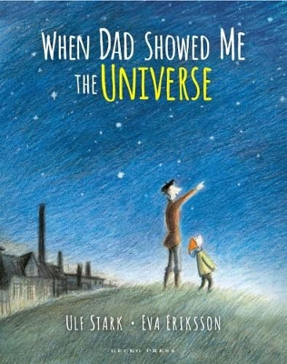 When Dad Showed Me the Universe by Ulf Stark