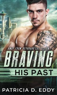 Braving His Past: An Away From Keyboard Romantic Suspense Standalone book