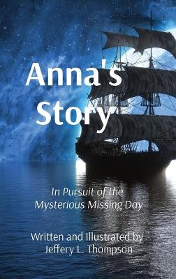 Anna's Story: In Pursuit of the Mysterious Missing Day book