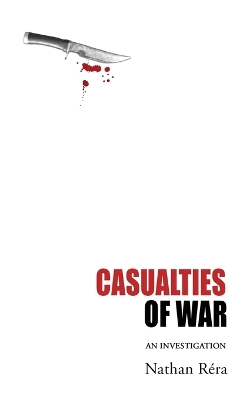 Casualties of War: An Investigation by Nathan Rera