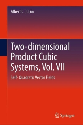 Two-dimensional Product Cubic Systems, Vol. VII: Self- Quadratic Vector Fields book