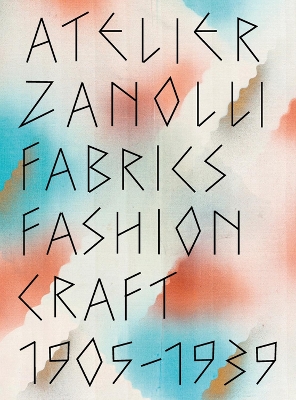 Atelier Zanolli: Fabrics, Fashion, Craft 1905–1939 book