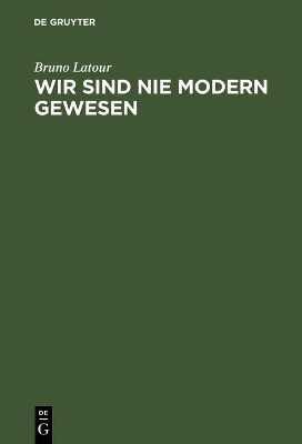 Wir Sind Nie Modern Gewesen Versuch Einer Symmetrischen Anthropologie book