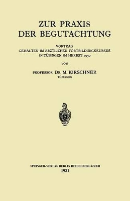 Zur Praxis der Begutachtung: Vortrag Gehalten im Ärztlichen Fortbildungskursus in Tübingen im Herbst 1930 book
