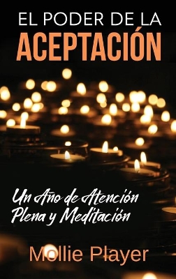 El Poder de la Aceptación - Un Año de Atención Plena y Meditación book