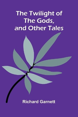 The Twilight of the Gods, and Other Tales book