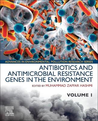 Antibiotics and Antimicrobial Resistance Genes in the Environment: Volume 1 in the Advances in Environmental Pollution Research series book