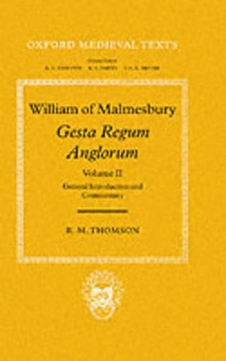 William of Malmesbury: Gesta Regum Anglorum: Volume II: General Introduction and Commentary book