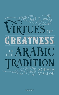 Virtues of Greatness in the Arabic Tradition book