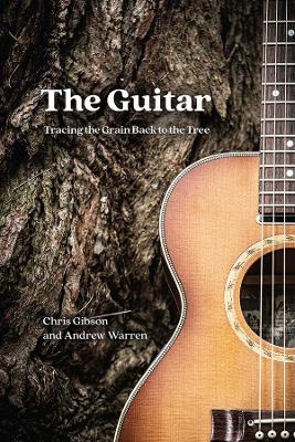 The Guitar: Tracing the Grain Back to the Tree book