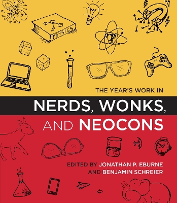 Year's Work in Nerds, Wonks, and Neocons book