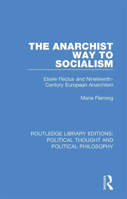 The Anarchist Way to Socialism: Elisée Reclus and Nineteenth-Century European Anarchism book