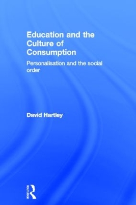 Education and the Culture of Consumption by David Hartley