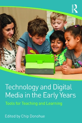 Technology and Digital Media in the Early Years by Chip Donohue