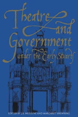 Theatre and Government under the Early Stuarts book