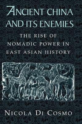 Ancient China and its Enemies by Nicola Di Cosmo