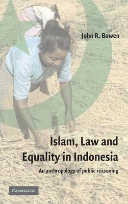 Islam, Law, and Equality in Indonesia by John R. Bowen