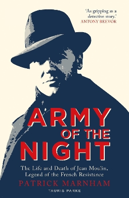 Army of the Night: The Life and Death of Jean Moulin, Legend of the French Resistance book