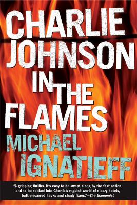 Charlie Johnson in the Flames by Michael Ignatieff