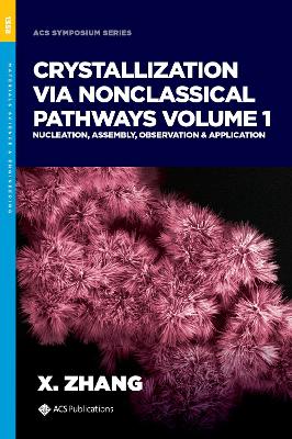 Crystallization via Nonclassical Pathways, Volume 1: Nucleation, Assembly, Observation & Application book