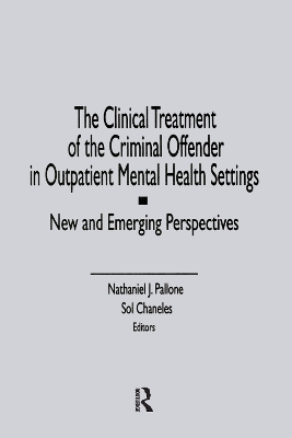 The Clinical Treatment of the Criminal Offender in Outpatient Mental Health Settings by Letitia C Pallone