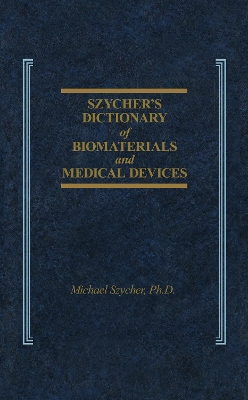 Szycher's Dictionary of Biomaterials and Medical Devices book