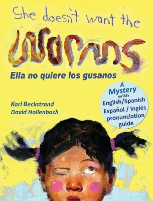She Doesn't Want the Worms - Ella no quiere los gusanos: A Mystery in English & Spanish book
