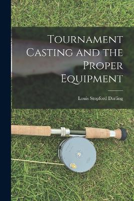 Tournament Casting and the Proper Equipment book