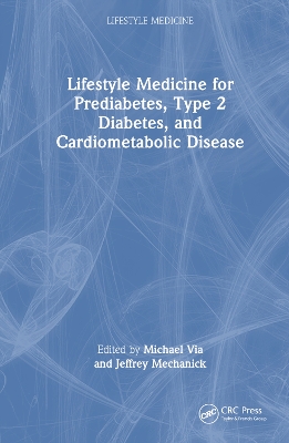 Integrating Lifestyle Medicine for Prediabetes, Type 2 Diabetes, and Cardiometabolic Disease by Michael Via
