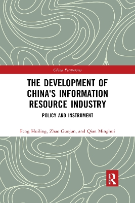 The Development of China's Information Resource Industry: Policy and Instrument by Huiling Feng