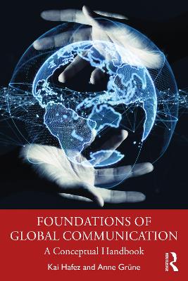 Foundations of Global Communication: A Conceptual Handbook by Kai Hafez