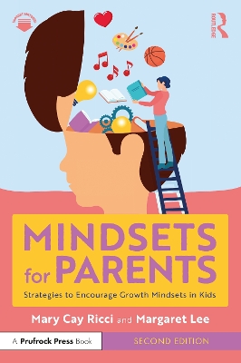 Mindsets for Parents: Strategies to Encourage Growth Mindsets in Kids by Mary Cay Ricci
