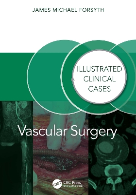 Vascular Surgery:: Illustrated Clinical Cases by James Forsyth