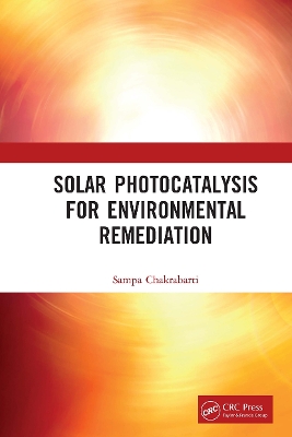 Solar Photocatalysis for Environmental Remediation by Sampa Chakrabarti