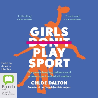Girls Don't Play Sport: The Game-Changing, Defiant Rise of Women's Sport and Why It Matters by Chloe Dalton