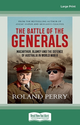 The Battle of the Generals: MacArthur, Blamey and the defence of Australia in World War II by Roland Perry